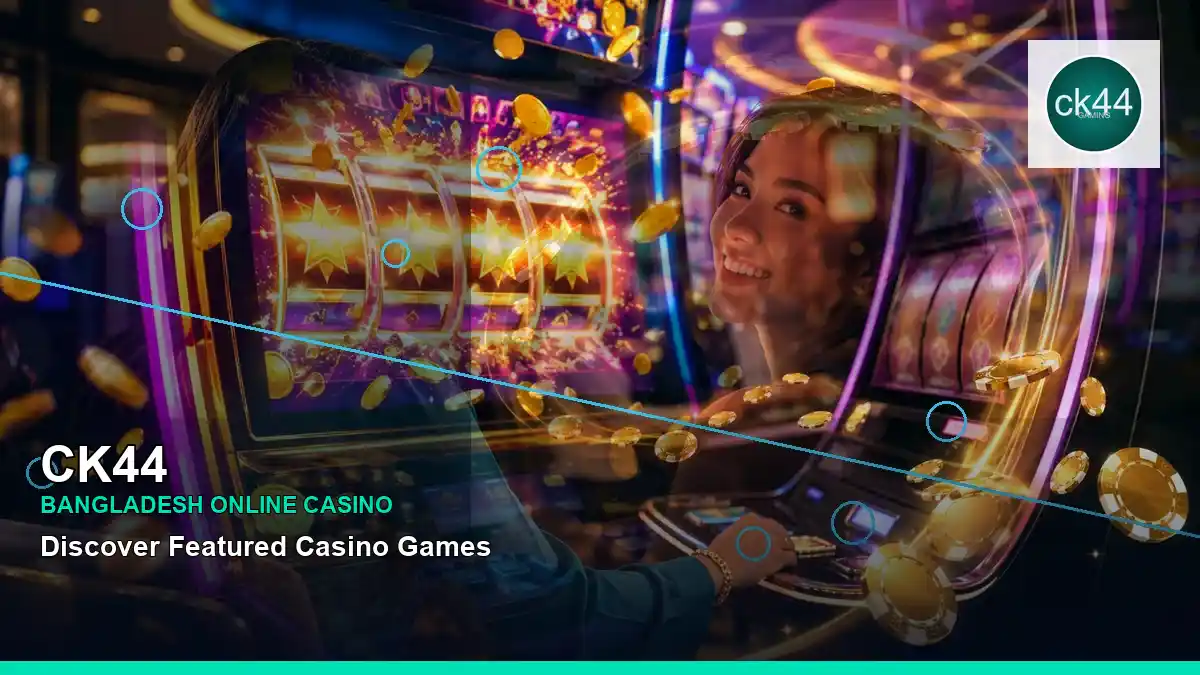 CK44 বাংলাদেশে অনলাইন স্লট ও ক্যাসিনো গেমস | Bangladesh online slots — jackpot focus · 5