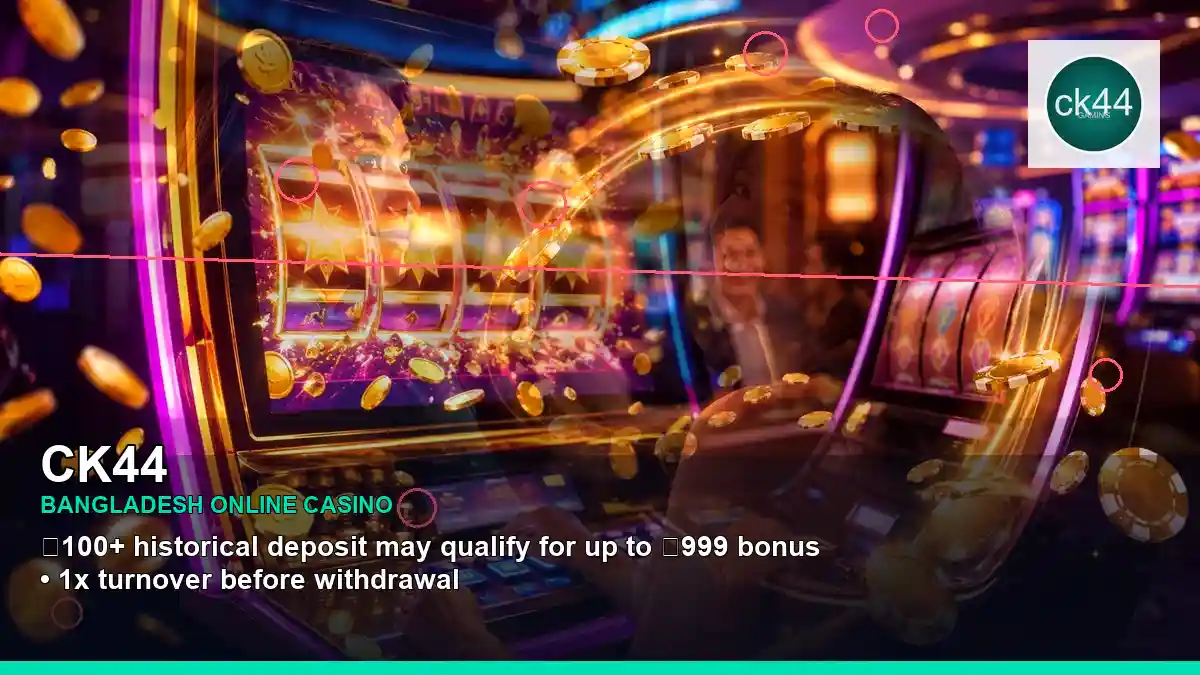 CK44 বাংলাদেশে অনলাইন স্লট ও ক্যাসিনো গেমস | Bangladesh online slots — jackpot focus · 1
